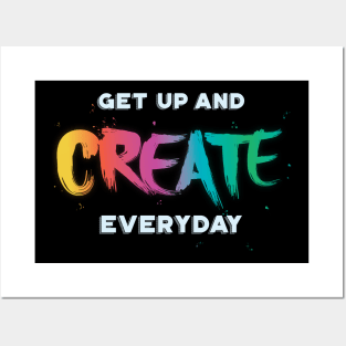 Get Up and Create Something Posters and Art